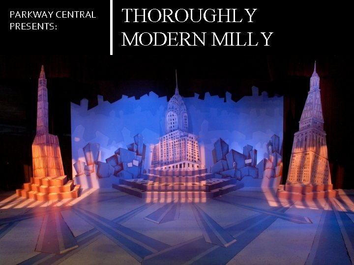 PARKWAY CENTRAL PRESENTS: THOROUGHLY MODERN MILLY 