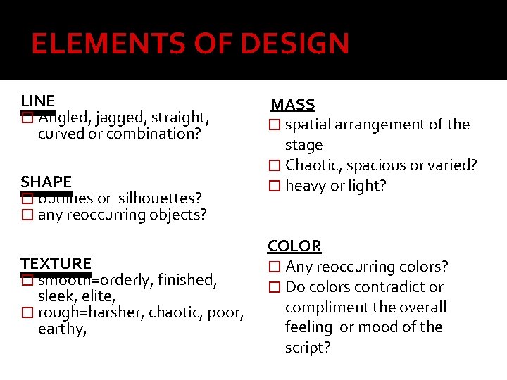 ELEMENTS OF DESIGN LINE � Angled, jagged, straight, curved or combination? SHAPE � outlines