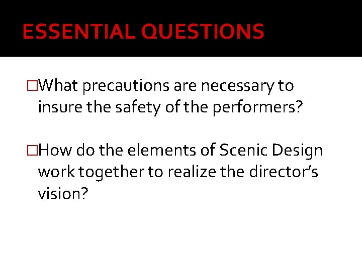 ESSENTIAL QUESTIONS �What precautions are necessary to insure the safety of the performers? �How