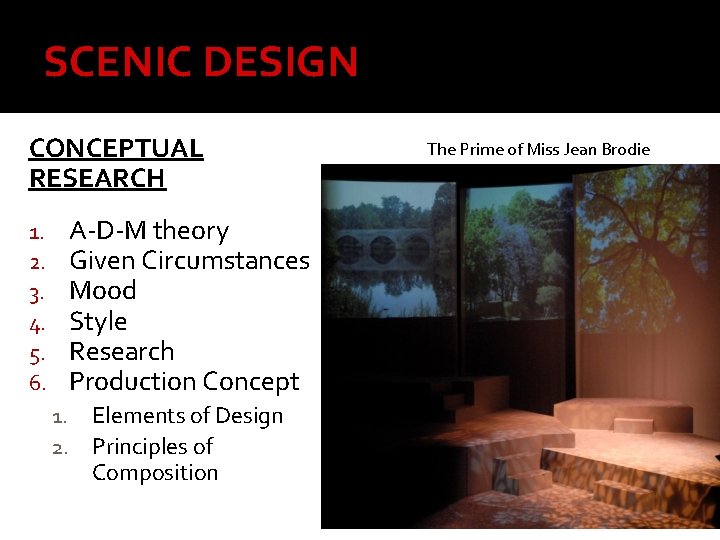 SCENIC DESIGN CONCEPTUAL RESEARCH A-D-M theory Given Circumstances Mood Style Research Production Concept 1.