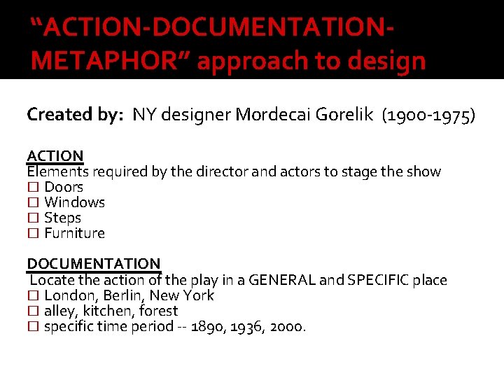 “ACTION-DOCUMENTATIONMETAPHOR” approach to design Created by: NY designer Mordecai Gorelik (1900 -1975) ACTION Elements