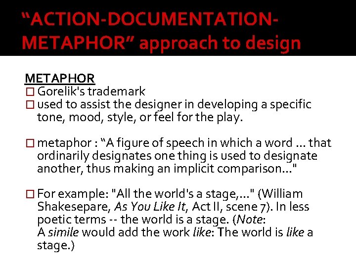 “ACTION-DOCUMENTATIONMETAPHOR” approach to design METAPHOR � Gorelik's trademark � used to assist the designer