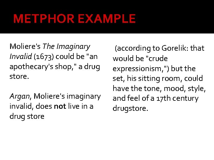 METPHOR EXAMPLE Moliere's The Imaginary Invalid (1673) could be "an apothecary's shop, " a