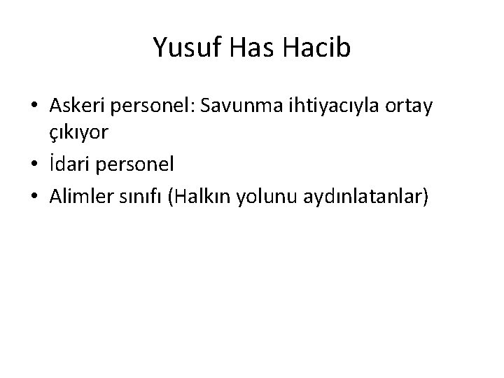 Yusuf Has Hacib • Askeri personel: Savunma ihtiyacıyla ortay çıkıyor • İdari personel •