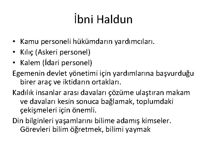 İbni Haldun • Kamu personeli hükümdarın yardımcıları. • Kılıç (Askeri personel) • Kalem (İdari