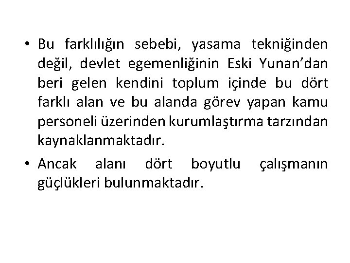  • Bu farklılığın sebebi, yasama tekniğinden değil, devlet egemenliğinin Eski Yunan’dan beri gelen