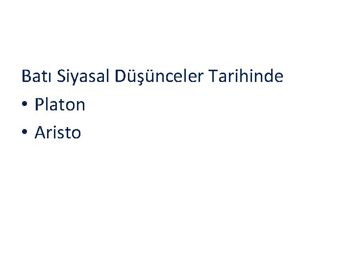 Batı Siyasal Düşünceler Tarihinde • Platon • Aristo 