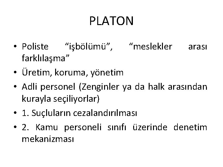 PLATON • Poliste “işbölümü”, “meslekler arası farklılaşma” • Üretim, koruma, yönetim • Adli personel