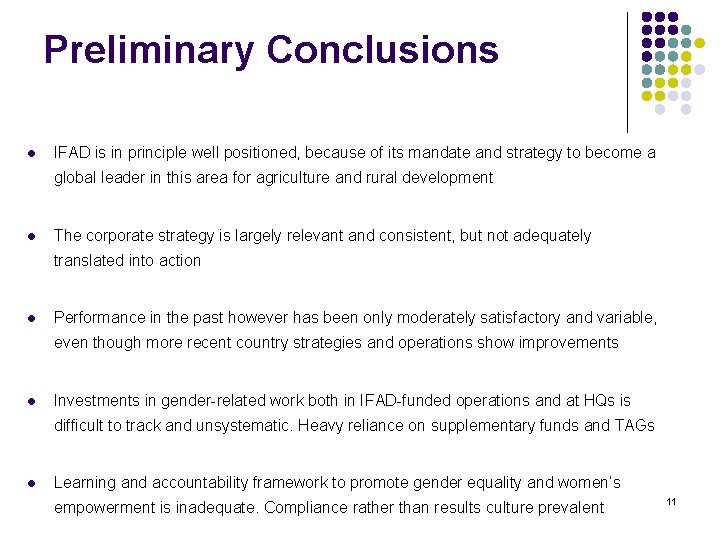 Preliminary Conclusions l IFAD is in principle well positioned, because of its mandate and