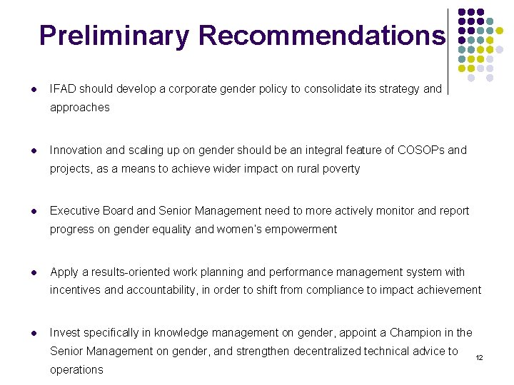 Preliminary Recommendations l IFAD should develop a corporate gender policy to consolidate its strategy