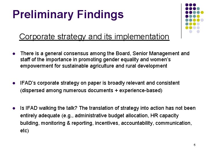 Preliminary Findings Corporate strategy and its implementation l There is a general consensus among