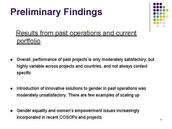 Preliminary Findings Results from past operations and current portfolio l Overall, performance of past