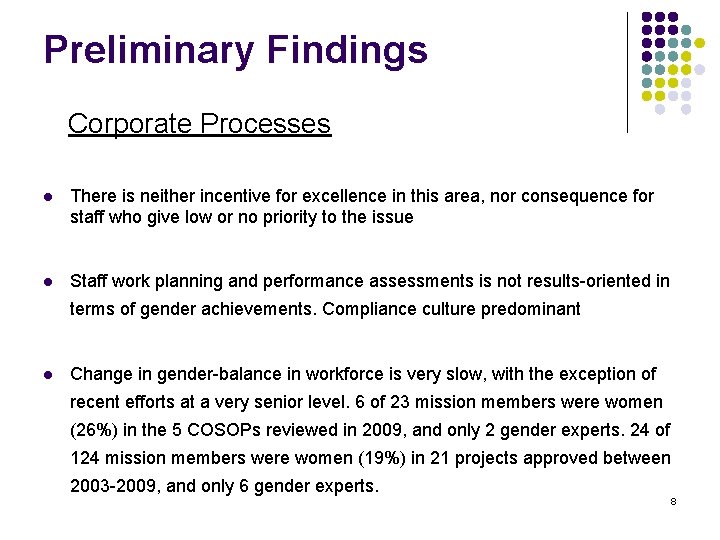 Preliminary Findings Corporate Processes l There is neither incentive for excellence in this area,