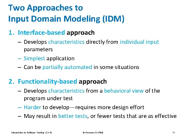Two Approaches to Input Domain Modeling (IDM) 1. Interface-based approach – Develops characteristics directly