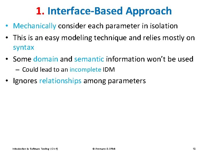 1. Interface-Based Approach • Mechanically consider each parameter in isolation • This is an