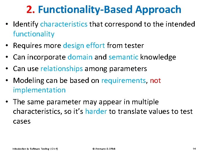 2. Functionality-Based Approach • Identify characteristics that correspond to the intended functionality • Requires