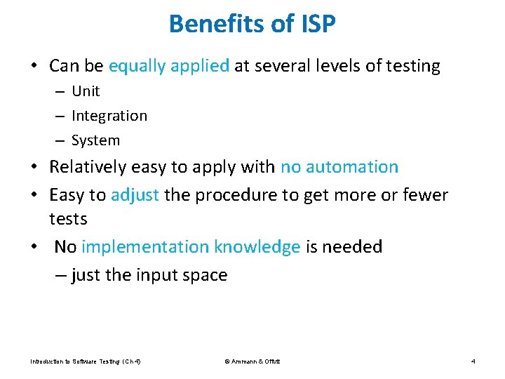 Benefits of ISP • Can be equally applied at several levels of testing –
