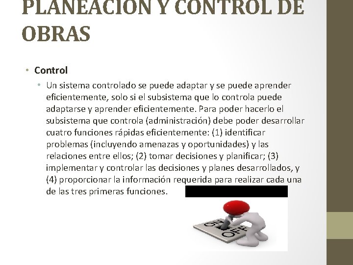 PLANEACIÓN Y CONTROL DE OBRAS • Control • Un sistema controlado se puede adaptar