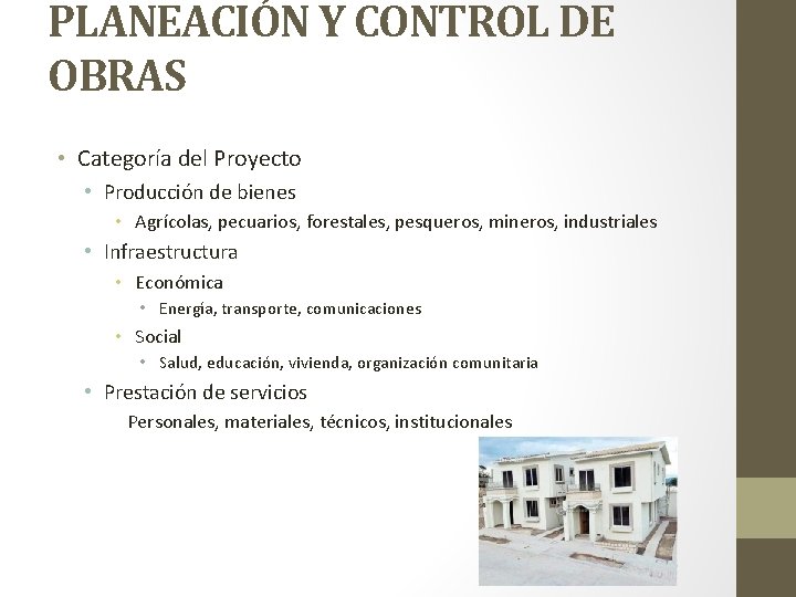 PLANEACIÓN Y CONTROL DE OBRAS • Categoría del Proyecto • Producción de bienes •