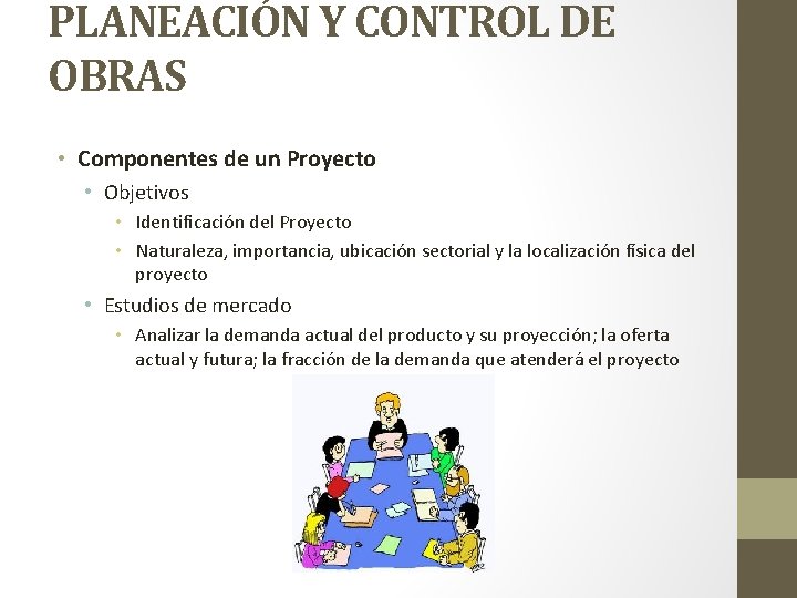 PLANEACIÓN Y CONTROL DE OBRAS • Componentes de un Proyecto • Objetivos • Identificación