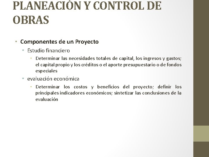 PLANEACIÓN Y CONTROL DE OBRAS • Componentes de un Proyecto • Estudio financiero •