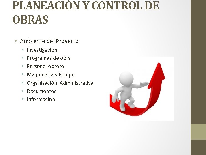 PLANEACIÓN Y CONTROL DE OBRAS • Ambiente del Proyecto • • Investigación Programas de