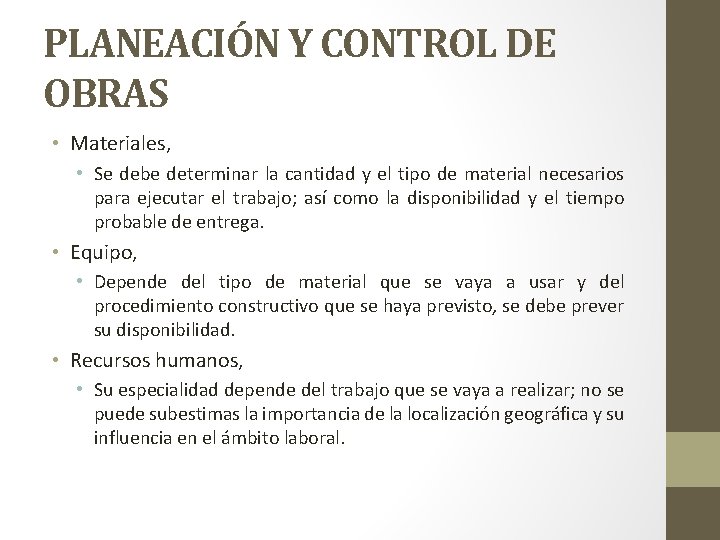 PLANEACIÓN Y CONTROL DE OBRAS • Materiales, • Se debe determinar la cantidad y