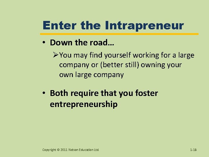 Enter the Intrapreneur • Down the road… ØYou may find yourself working for a