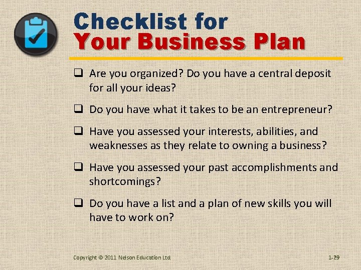 Checklist for Your Business Plan q Are you organized? Do you have a central