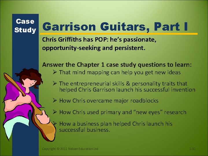 Case Study Garrison Guitars, Part I Chris Griffiths has POP: he’s passionate, opportunity-seeking and