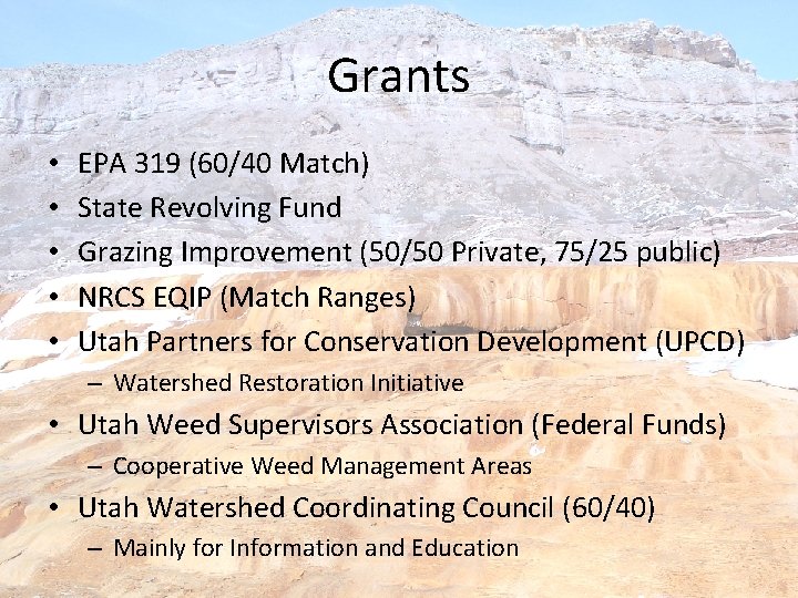 Grants • • • EPA 319 (60/40 Match) State Revolving Fund Grazing Improvement (50/50