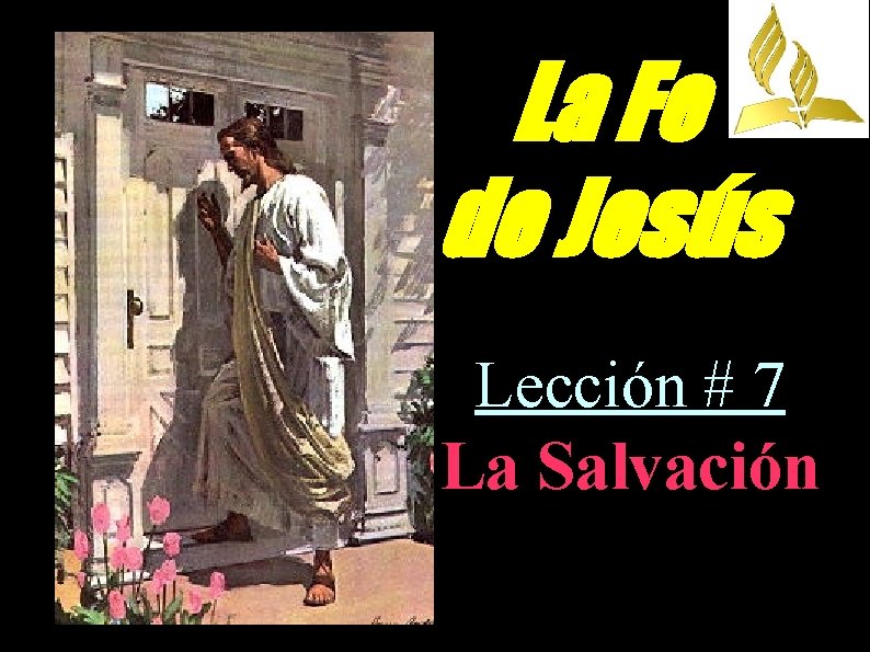 La Fe de Jesús Lección # 7 La Salvación 