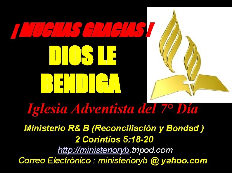 ¡ MUCHAS GRACIAS ! DIOS LE BENDIGA Iglesia Adventista del 7° Día Ministerio R&