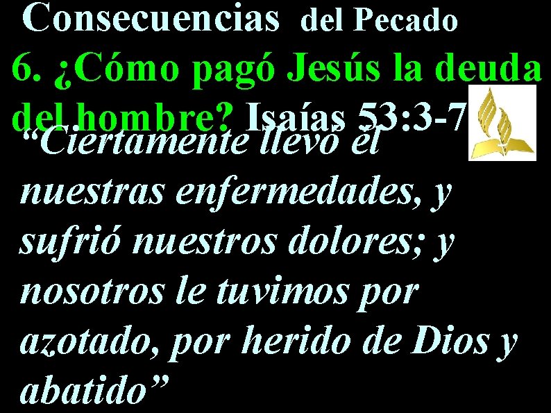 Consecuencias del Pecado 6. ¿Cómo pagó Jesús la deuda del hombre? Isaías 53: 3