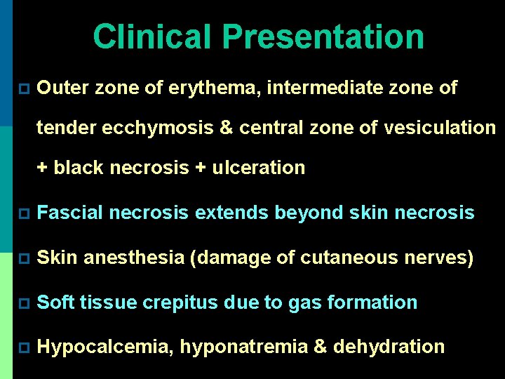 Clinical Presentation p Outer zone of erythema, intermediate zone of tender ecchymosis & central