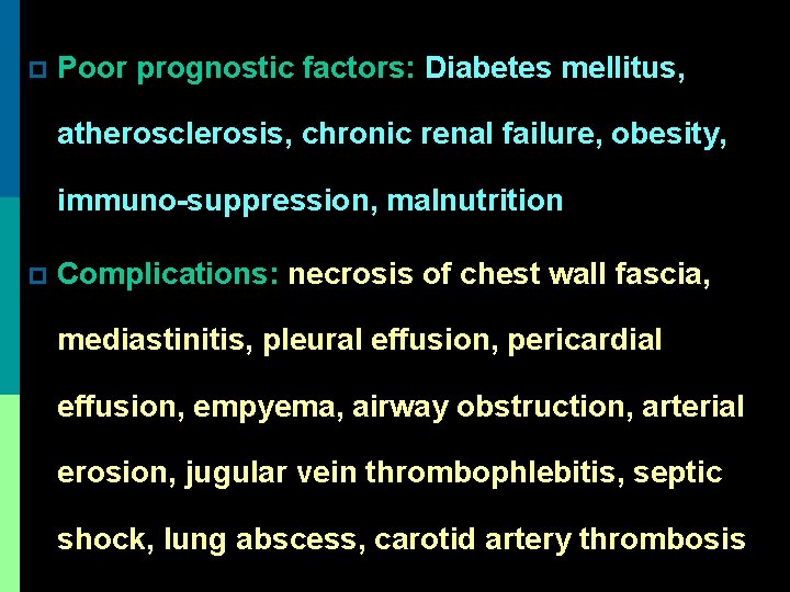 p Poor prognostic factors: Diabetes mellitus, atherosclerosis, chronic renal failure, obesity, immuno-suppression, malnutrition p