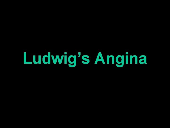 Ludwig’s Angina 