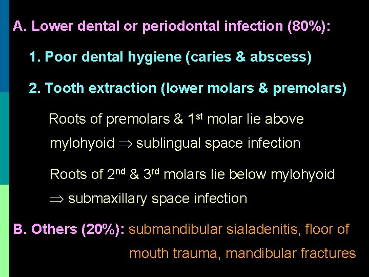 A. Lower dental or periodontal infection (80%): 1. Poor dental hygiene (caries & abscess)