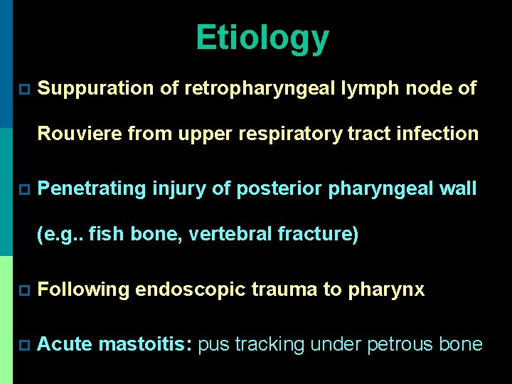 Etiology p Suppuration of retropharyngeal lymph node of Rouviere from upper respiratory tract infection