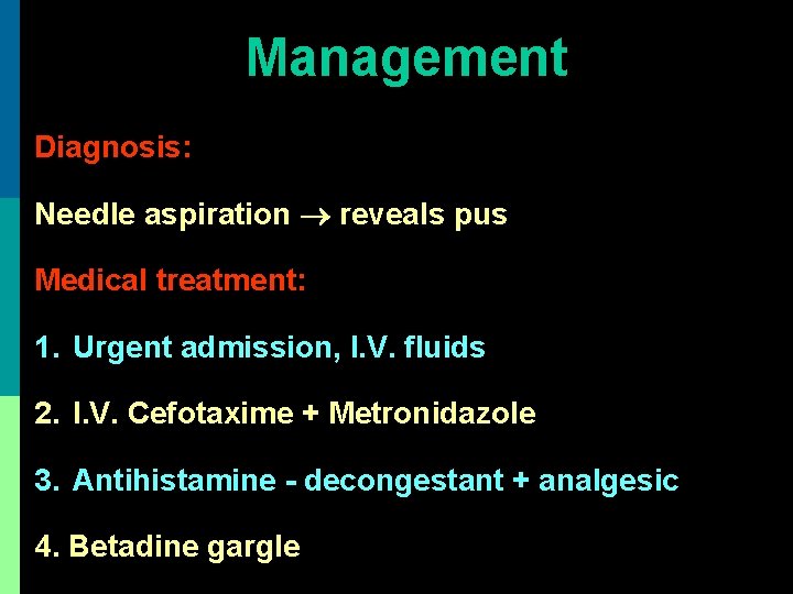 Management Diagnosis: Needle aspiration reveals pus Medical treatment: 1. Urgent admission, I. V. fluids