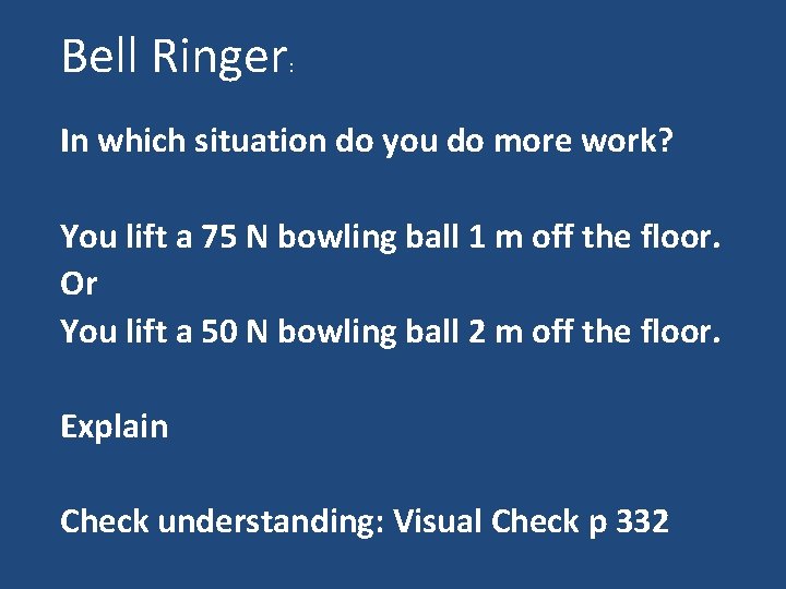 Bell Ringer : In which situation do you do more work? You lift a