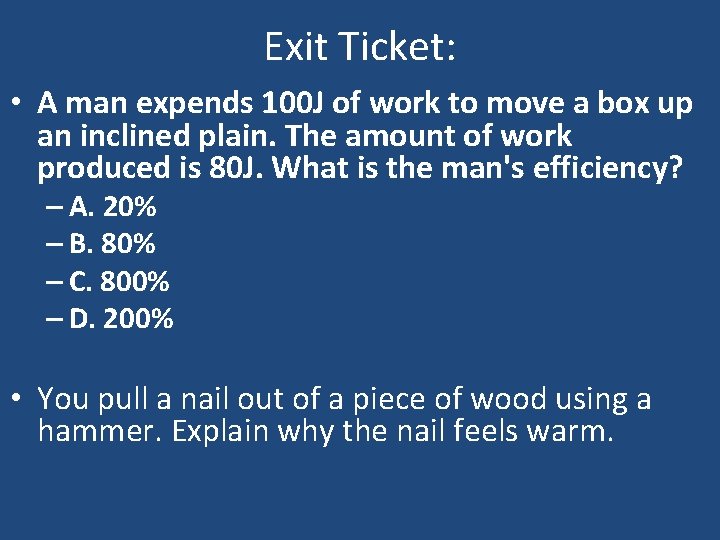 Exit Ticket: • A man expends 100 J of work to move a box