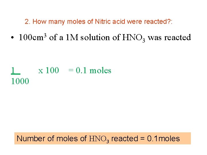 2. How many moles of Nitric acid were reacted? : • 100 cm 3