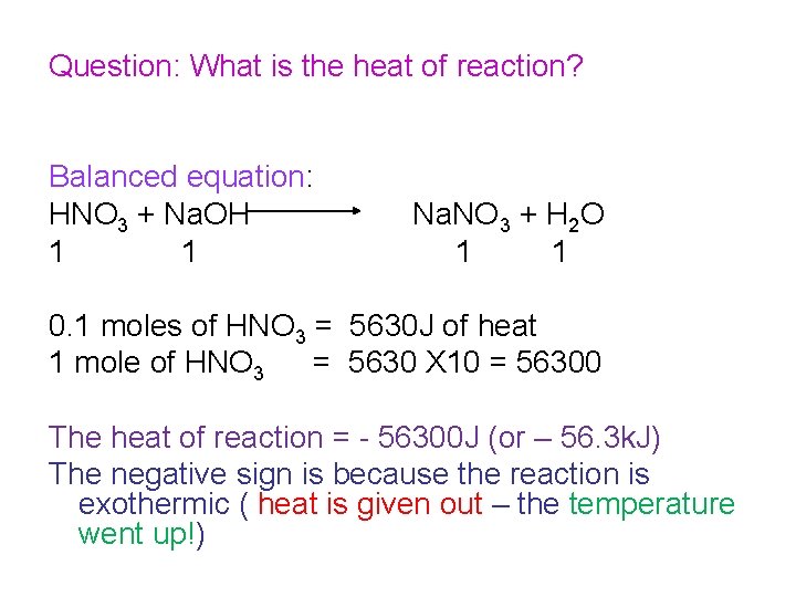 Question: What is the heat of reaction? Balanced equation: HNO 3 + Na. OH