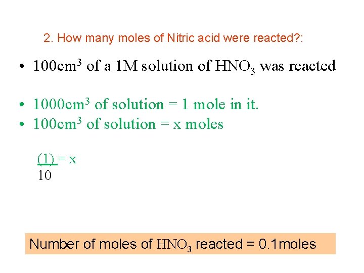 2. How many moles of Nitric acid were reacted? : • 100 cm 3