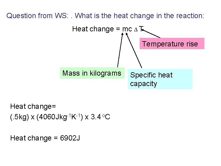 Question from WS: . What is the heat change in the reaction: Heat change