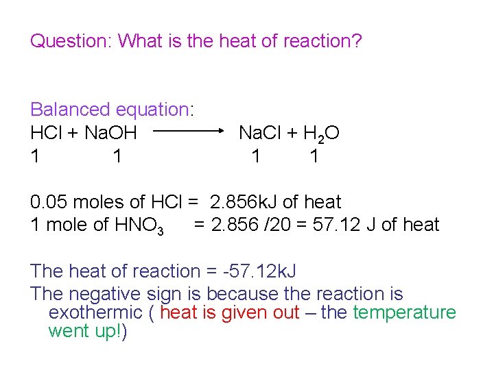 Question: What is the heat of reaction? Balanced equation: HCl + Na. OH 1