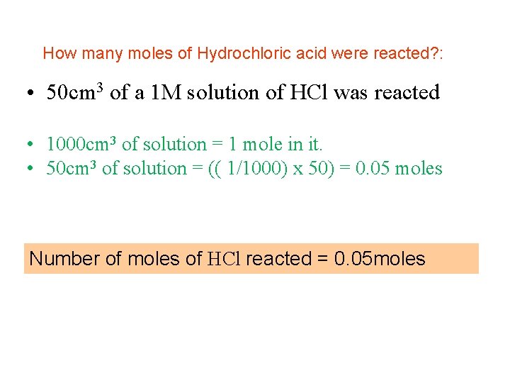 How many moles of Hydrochloric acid were reacted? : • 50 cm 3 of