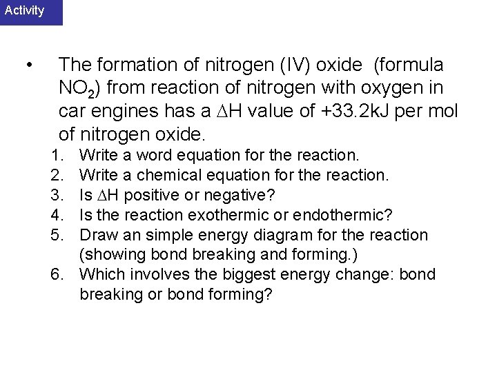 Activity • The formation of nitrogen (IV) oxide (formula NO 2) from reaction of