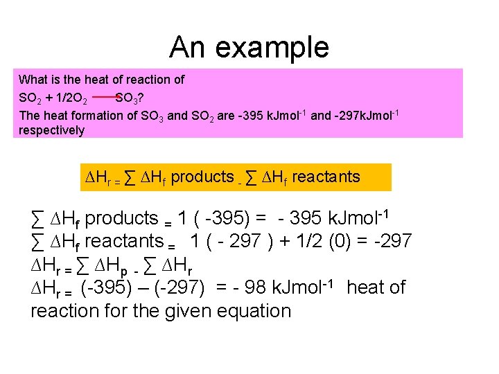 An example What is the heat of reaction of SO 2 + 1/2 O